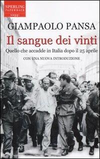 Il sangue dei vinti. Quello che accadde in Italia dopo il 25 aprile -  Giampaolo Pansa - Libro - Sperling & Kupfer - Saggi Paperback | IBS