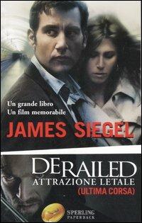 Derailed. Attrazione letale (ultima corsa) - James Siegel - copertina