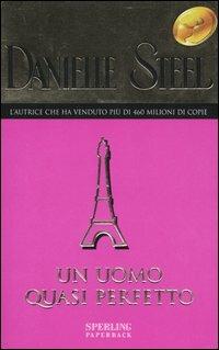 Un uomo quasi perfetto - Danielle Steel - Libro - Sperling & Kupfer - Super  bestseller | IBS