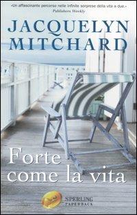 Forte come la vita - Jacquelyn Mitchard - copertina