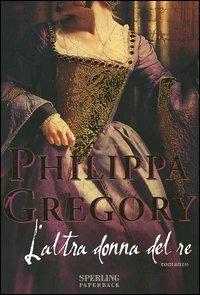 L' altra donna del re - Philippa Gregory - Libro - Sperling & Kupfer -  Serial | IBS