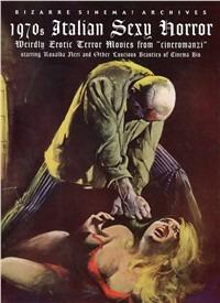 1970's italian sexy horror. Weirdly erotic terror movies from «cineromanzi». Ediz. italiana e inglese - Stefano Piselli,Antonio Bruschini - copertina