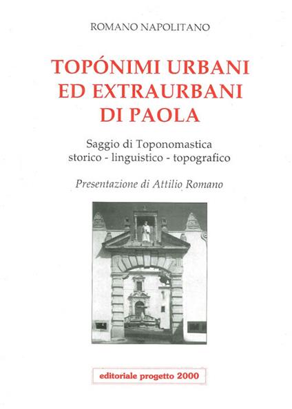 Toponimi urbani ed extraurbani di Paola. Saggio di toponomastica storico-linguistico-topografico - Romano Napolitano - copertina