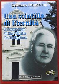 Una scintilla di eternità. Il messaggio di fra' Umile da Redipiano - Gennaro F. Lio - copertina