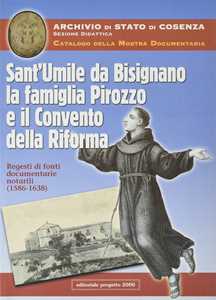 Libro Sant'Umile da Bisignano, la famiglia Pirozzo e il convento della riforma. Regesti di fonti documentarie notarili (1586-1638) 