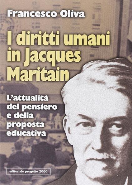 I diritti umani in Jacques Maritain. L'attualità del pensiero e della proposta educativa - Francesco Oliva - copertina