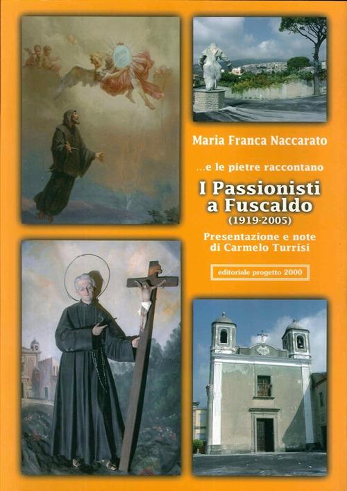 ... E le pietre raccontano. I passionisti a Fuscaldo (1919-2005) - M. Franca Naccarato - copertina