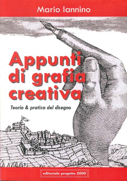 Appunti di grafia creativa. Teoria e pratica del disegno - Mario Iannino - copertina