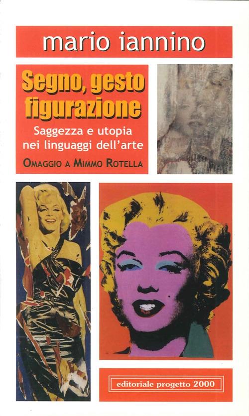 Segno, gesto, figurazione. Saggezza e utopia nei linguaggi dell'arte - Mario Iannino - copertina