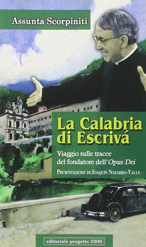 La Calabria di Escrivà. Viaggio sulle tracce del findatore dell'Opus Dei - Assunta Scorpiniti - copertina