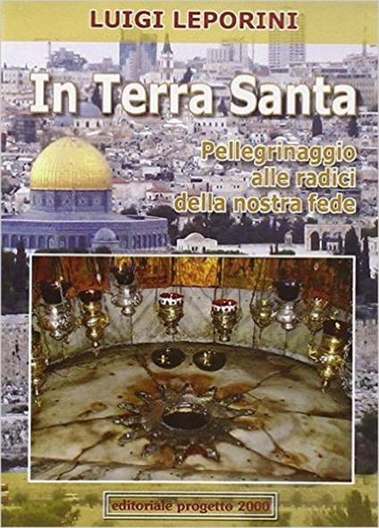 In terra santa. Pellegrinaggio alle radici della nostra fede - Luigi Leporini - copertina