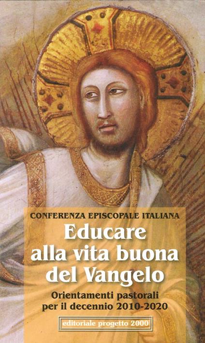 Educare alla vita buona del Vangelo. Orientamenti pastorali dell'episcopato italiano per il decennio 2010-2020 - copertina