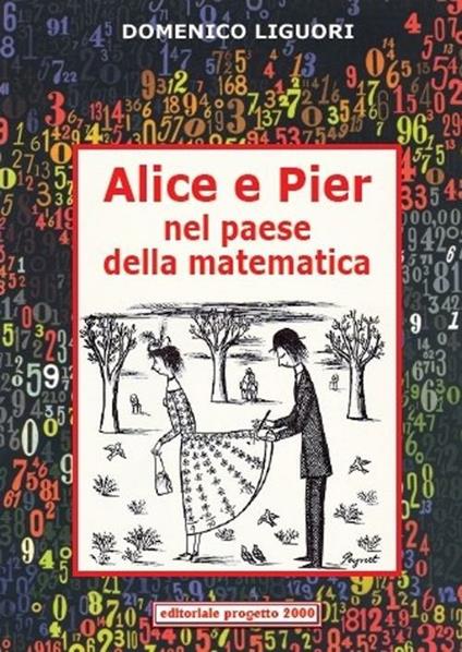 Alice e Pier nel paese della matematica - Domenico Liguori - copertina