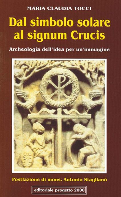 Dal simbolo solare al signum crucis. Archeologia dell'idea per un'immagine - M. Claudia Tocci - copertina