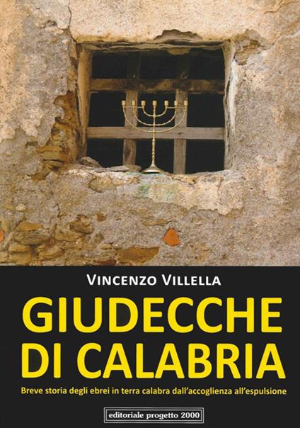 Giudecche di Calabria. Breve storia degli ebrei in terra calabra dall'accoglienza all'espulsione - Vincenzo Villella - copertina