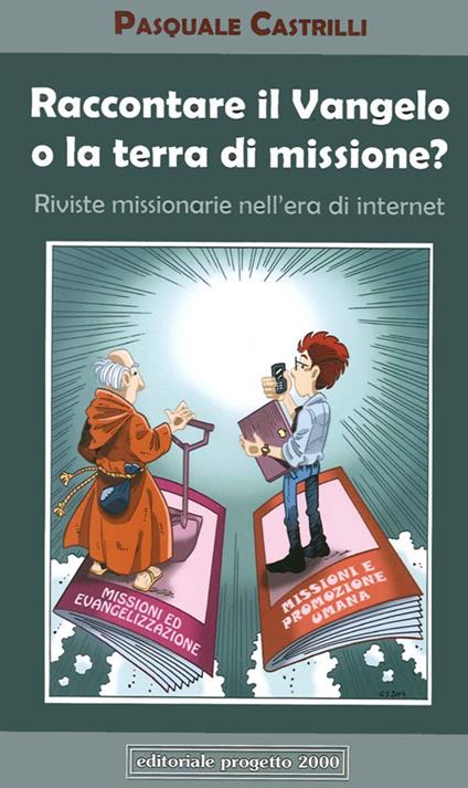 Raccontare il Vangelo o la terra di missione? - Pasquale Castrilli - copertina