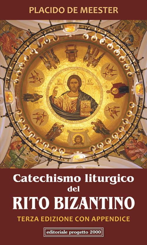 Catechismo liturgico del Rito bizantino. Con appendice - Placido De Meester - copertina