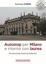 Autostop per Milano e ritorno con laurea. Da Isola di Capo Rizzuto al Politecnico