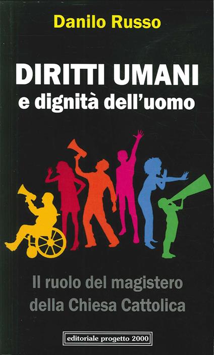 Diritti umani e dignità dell'uomo. Il ruolo del magistero della Chiesa cattolica - Danilo Russo - copertina