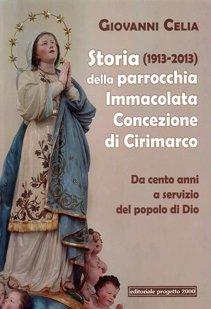 Storia (1931-2013) della parrocchia Immacolata Concezione di Cirimarco. Da cento anni a servizio del popolo di Dio - Giovanni Celia - copertina