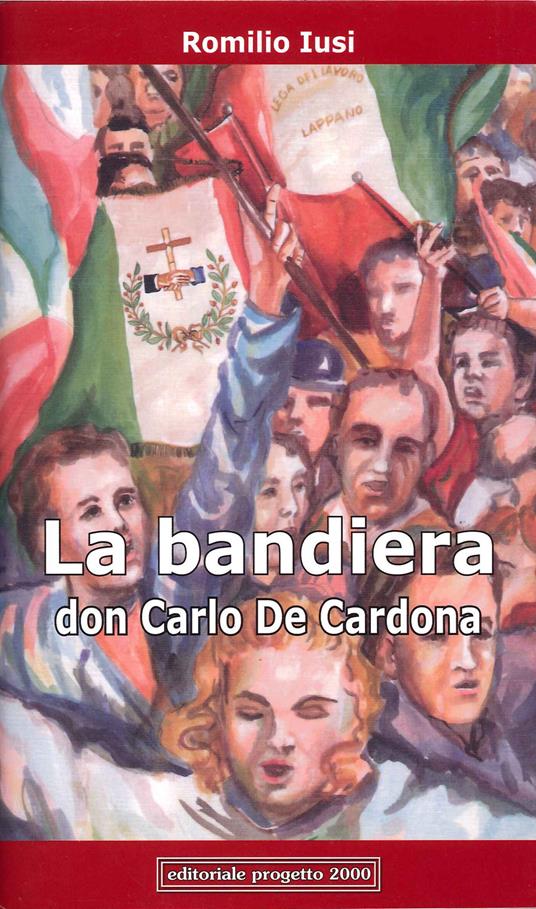 La Bandiera: Don Carlo De Cardona. Testo teatrale - Romilio Iusi - copertina