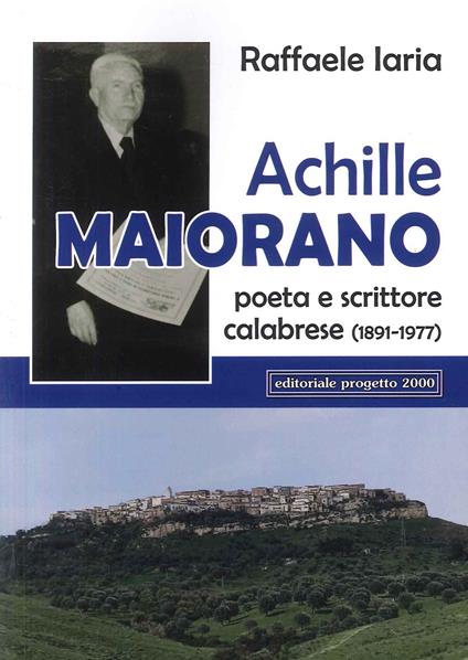 Achille Maiorano. Poeta e scrittore calabrese (1891-1977) - Raffaele Iaria - copertina