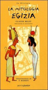 La mitologia egizia - Claude Helft,Frédérick Mansot - copertina