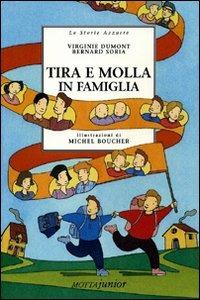 Tira e molla in famiglia - Virginie Dumont,Bernard Soria - copertina