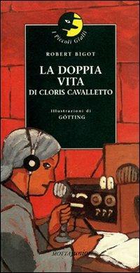 La doppia vita di Cloris Cavalletto - Robert Bigot,Jean-Claude Götting - copertina