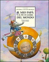 Il mio papà è il più in gamba del mondo - Jens Thiele,Matthias Friedrich - copertina