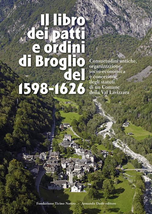 Il libro dei patti e ordini di Broglio del 1598-1626. Consuetudini antiche, organizzazione socio-economica e concezione degli statuti di un Comune della Val Lavizzara - copertina