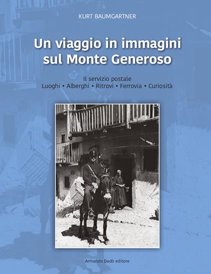 Un viaggio in immagini sul Monte Generoso. Ediz. illustrata - Kurt Baumgartner - copertina