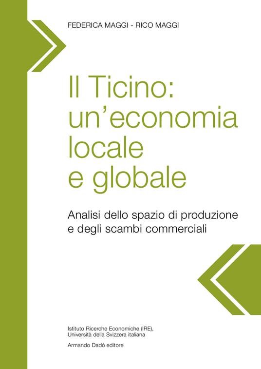 Il Ticino: un’economia locale e globale. Analisi dello spazio di produzione e degli scambi commerciali - Federica Maggi,Rico Maggi - copertina