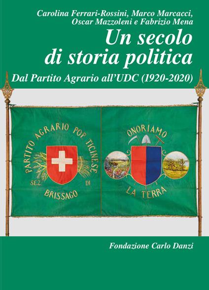 Un secolo di storia politica. Dal Partito Agrario all'UDC (1920-2020) - copertina