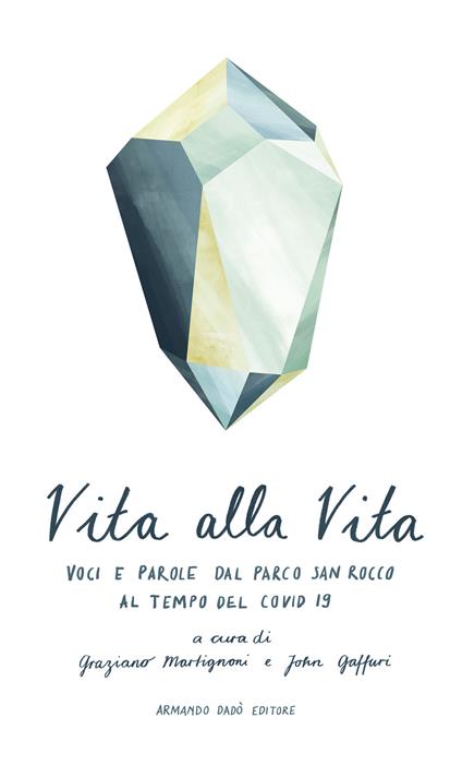 Vita alla vita. Voci e parole dal Parco San Rocco al tempo del Covid 19 - copertina