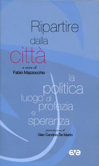 Ripartire dalla città. La politica luogo di profezia e speranza - copertina