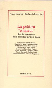 La politica «Educata» - Franco Casavola,Gianluca Salvatori - copertina