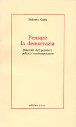 Pensare la democrazia. Itinerari del pensiero politico e contemporaneo