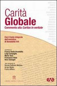 Carità globale. Commento alla Caritas in veritate - Franco Giulio Brambilla,Luigi Campiglio,Mario Toso - copertina