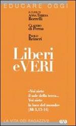 Liberi e veri. «Voi siete il sale della terra... Voi siete la luce del mondo » (Mt 5, 13-14)