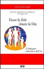 Vivere la fede, amare la vita. L'impegno educativo dell'AC. Atti del 24° Assemblea nazionale (6-8 maggio)