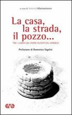 La casa, la strada, il pozzo... Tra i luoghi del vivere, guidati dal Vangelo