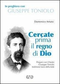 Cercate prima il regno di Dio. In preghiera con Giuseppe Toniolo - Domenico Amato - copertina