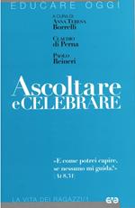 Ascoltare e celebrare «E come potrei capire, se nessuno mi guida»