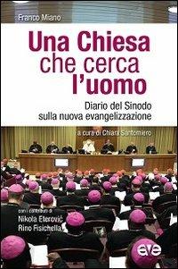 Una Chiesa che cerca l'uomo. Diario del Sinodo sulla nuova evangelizzazione - Franco Miano - copertina