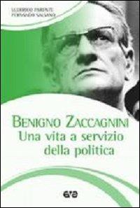 Benigno Zaccagnini. Una vita a servizio della politica - Fernando Salsano,Ulderico Parente - copertina