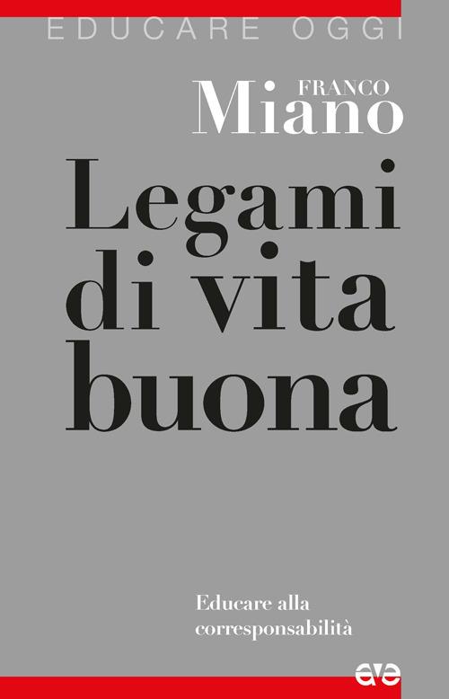 Legami di vita buona. Educare alla corresponsabilità - Franco Miano - copertina