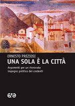 Una sola è la città. Argomenti per un rinnovato impegno politico dei credenti