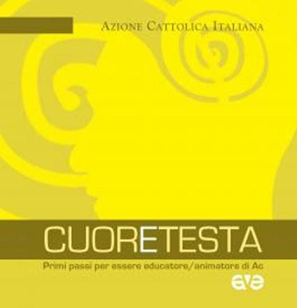 CuorEtesta. Primi passi per essere educatore/animatore di Ac - copertina