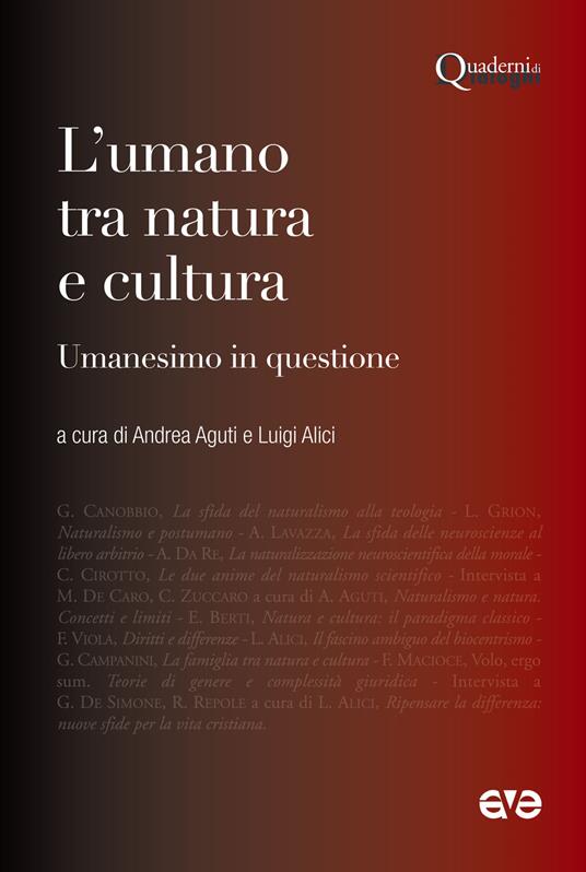 L' umano tra natura e cultura. Umanesimo in questione - A. Aguti - L. Alici  - Libro - AVE - Quaderni di Dialoghi